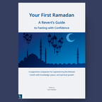 Your First Ramadan: A Revert’s Guide to Fasting with Confidence